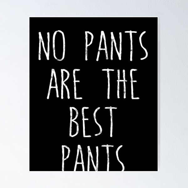 No Pants Are The Best Pants Shirt Funny Saying For Lazy Days No Pants Are The Best Pants Shirt Funny Saying For Lazy Days