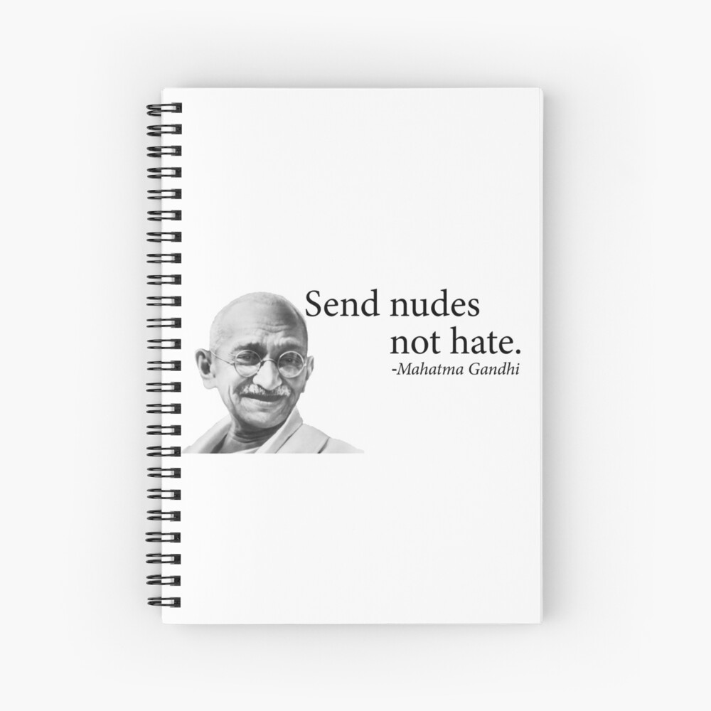 Send nudes not hate. Gandhi quotes