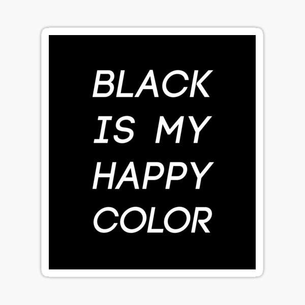 Item preview, Black Is My Happy Color designed and sold by soundlesswaves.