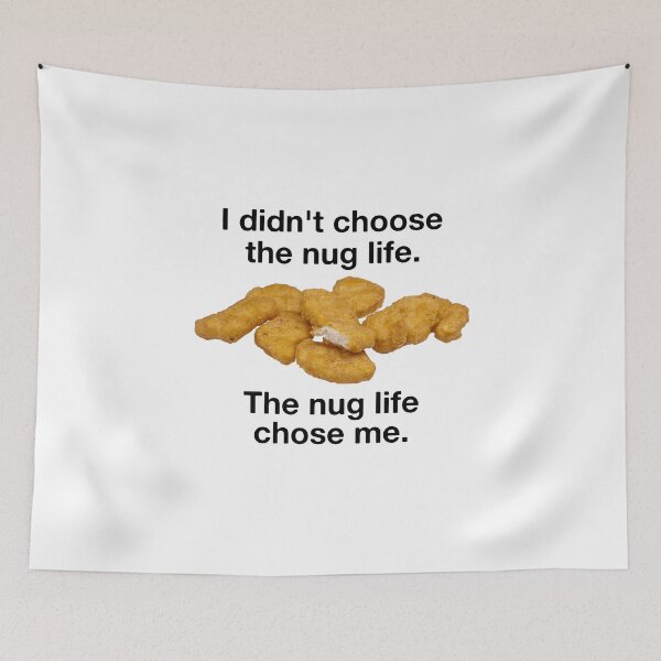 Item preview, I Didn't Choose The Nug Life The Nug Life Chose Me designed and sold by Vanover Designs.