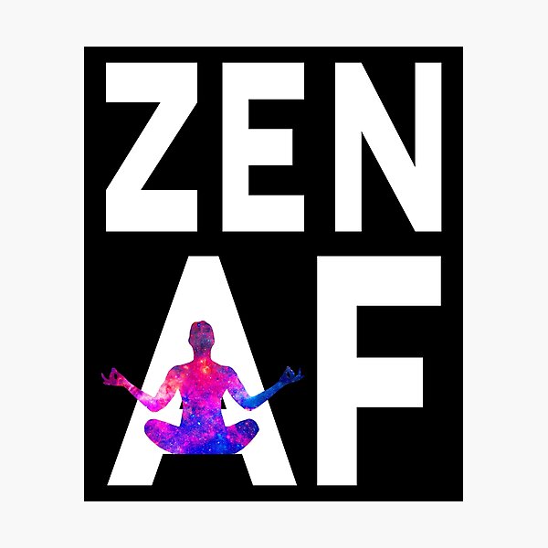 "Zen AF Meditation Quote Cool Relaxing Lotus Position Universe" Photographic Print by