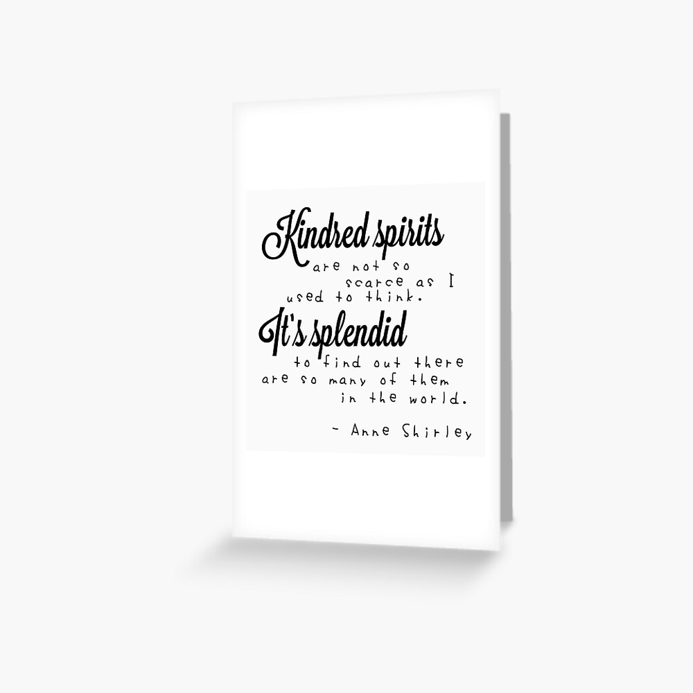 Anne Of Green Gables Kindred Spirits Quote Kindred Spirits Quote - Anne Of Green Gables" Greeting Card By Leeahheath |  Redbubble