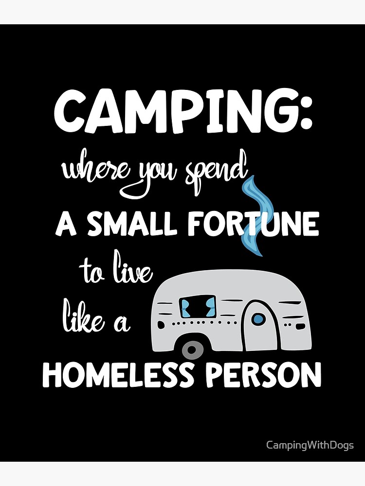 "Camping Where You Spend A Small Fortune Funny RV Quote" Poster for
