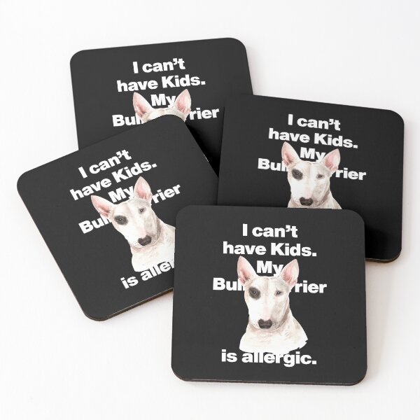 Item preview, I Cant Have Kids, My Bull Terrier Dog is Allergic designed and sold by HelloFromAja.
