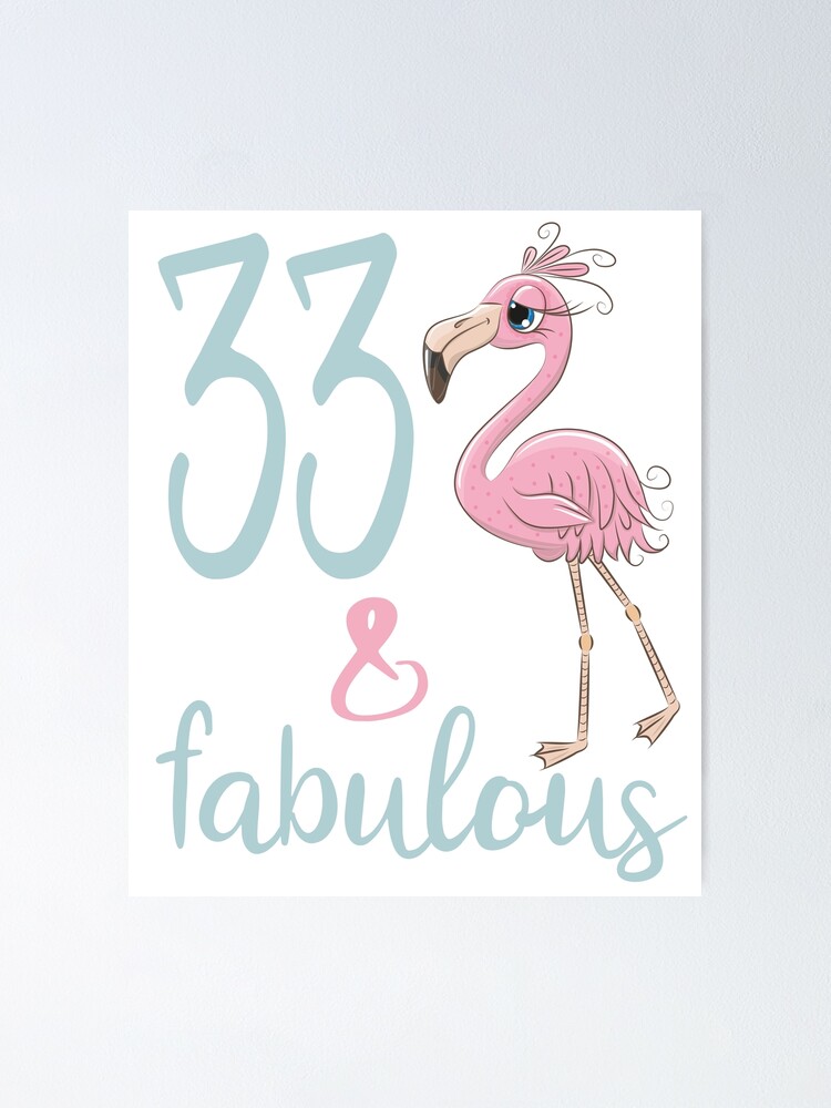 Poster 33e Cadeau D Anniversaire Pour Les Femmes De 33 Ans Trente Trois Fabuleux Flamingo ay Party Outfit Par Stella1 Redbubble