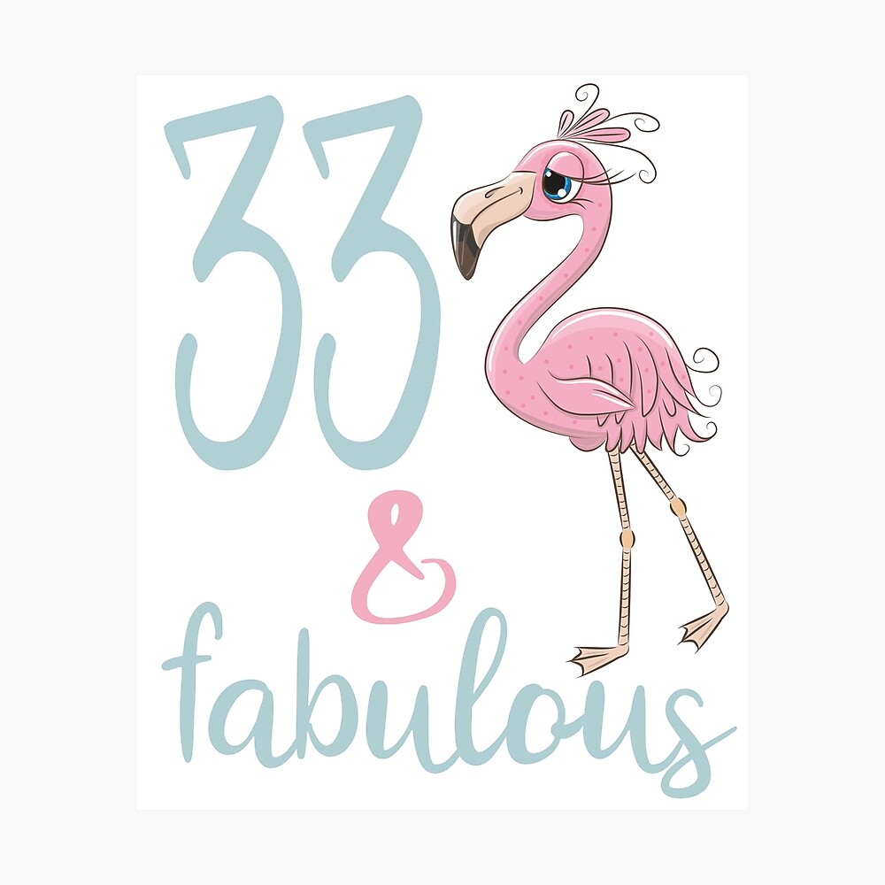 Poster 33e Cadeau D Anniversaire Pour Les Femmes De 33 Ans Trente Trois Fabuleux Flamingo ay Party Outfit Par Stella1 Redbubble