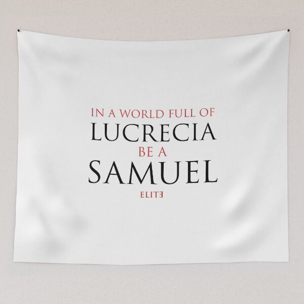 Item preview, In a world full of Lucrecia, be a Samuel - Elite designed and sold by srturk.