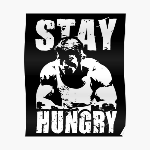 Arnold Schwarzenegger: "STAY HUNGRY" Poster