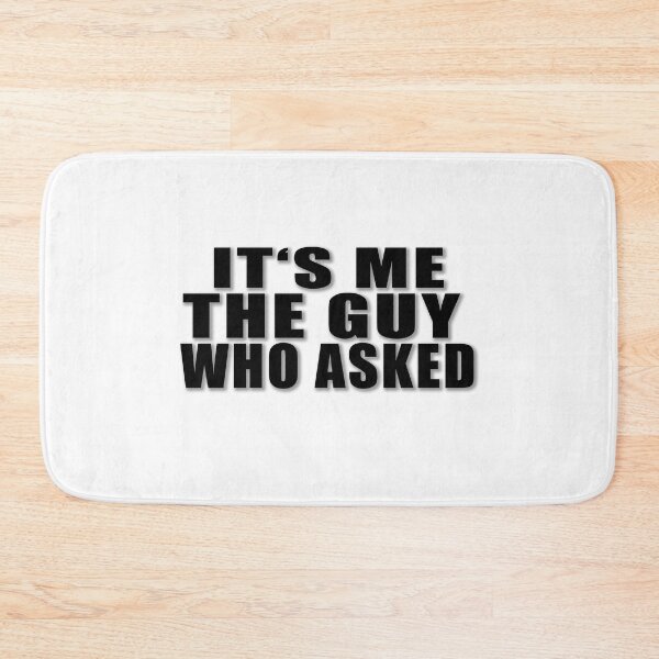 Item preview, It is me the guy who asked designed and sold by GPCDesign.