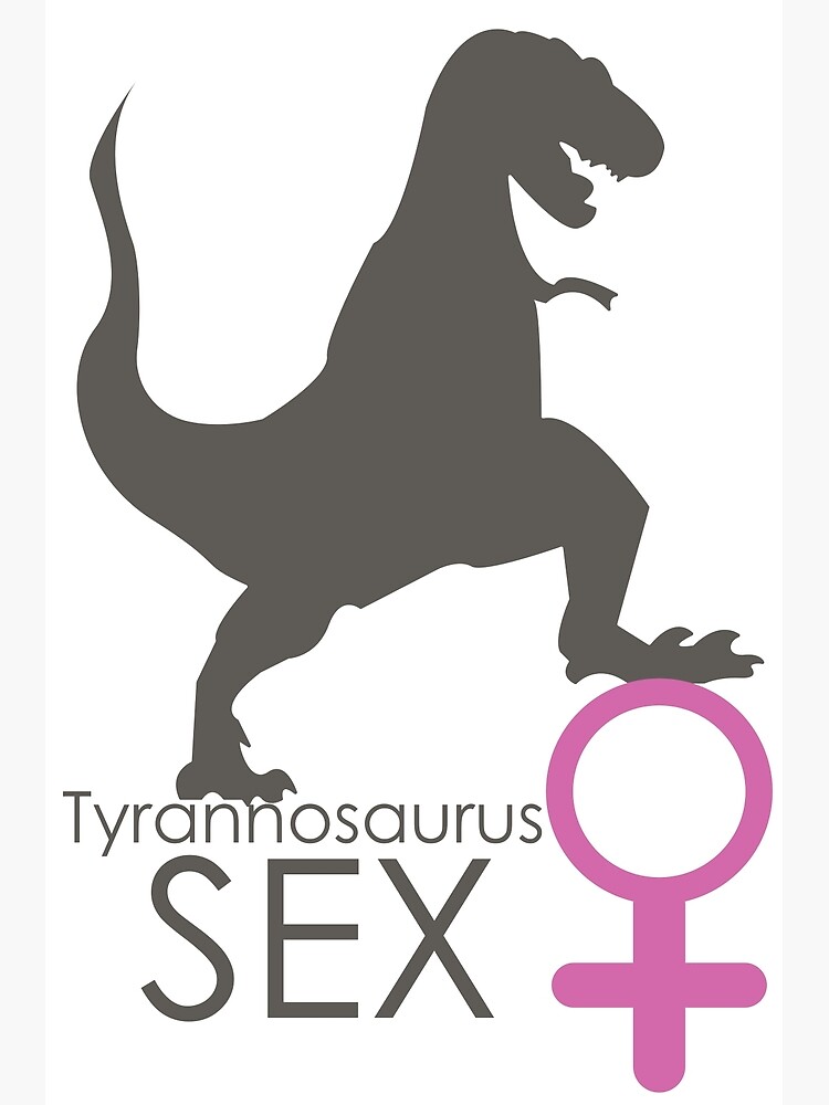 Tyrannosaurus Sex Kunstdruck Von Danieldk Redbubble 