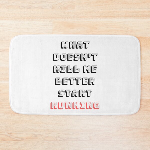 Item preview, What Doesn't Kill Me Better Start Running designed and sold by anneth0184.