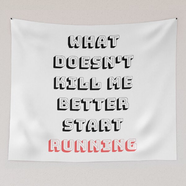 Item preview, What Doesn't Kill Me Better Start Running designed and sold by anneth0184.