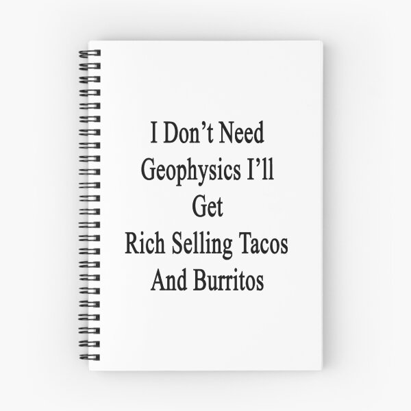 Item preview, I Don't Need Geophysics I'll Get Rich Selling Tacos And Burritos  designed and sold by supernova23.