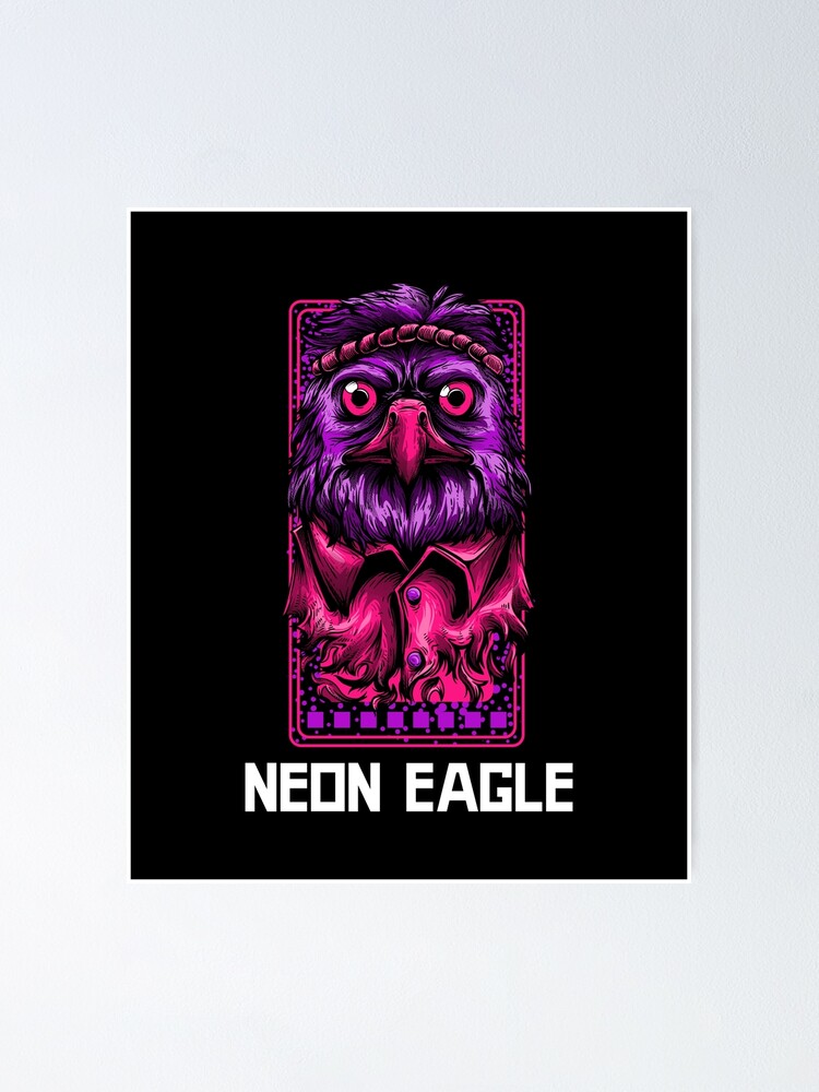 Awesome Cool Neon Cyber Punk Design Cyberpunk Neon Eagle Poster By Catapultstore Redbubble