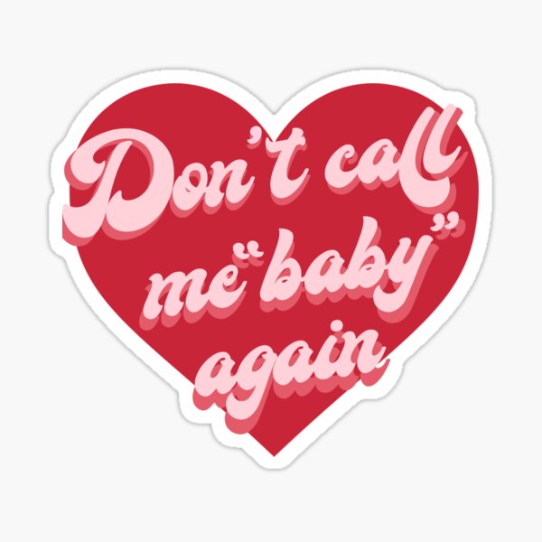 "Don't Call Me "Baby" Again" Sticker by dandymerch Redbubble