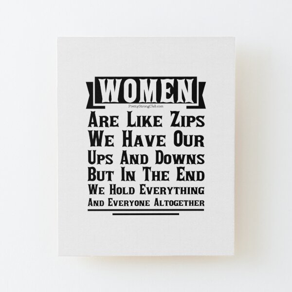 Women Are Like Zips Wood Mounted Print