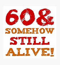 60th Birthday Gag Gift Photographic Print