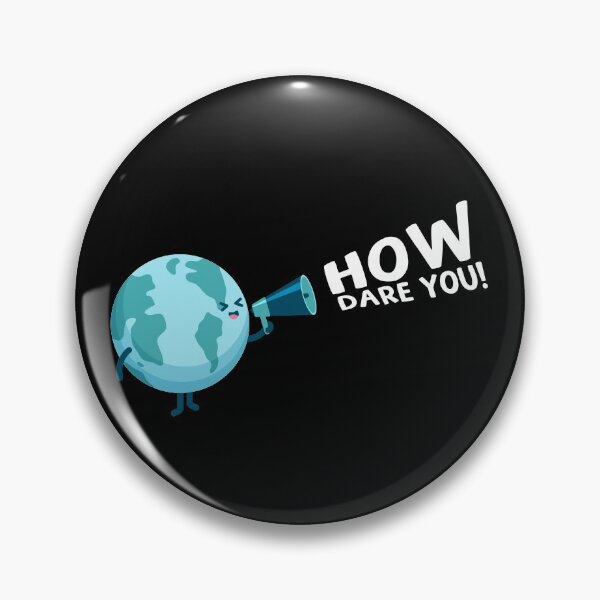 Item preview, How Dare You! Global Warming Earth designed and sold by thingsandthings.