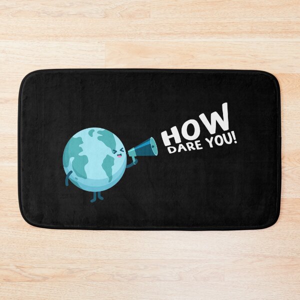 Item preview, How Dare You! Global Warming Earth designed and sold by thingsandthings.