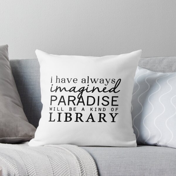 Item preview, I Have Always Imagined Paradise Will Be a Kind of Library designed and sold by Literaries.