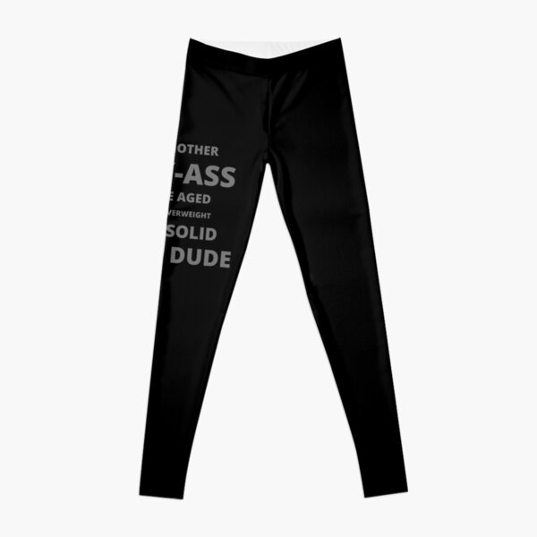 Just Another Sexy-Ass Good Dude - Gray Leggings for Sale by