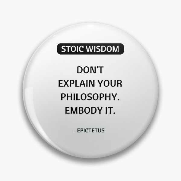 Item preview, Stoic Philosophy Quotes - Do not explain your philosophy - embody it - Epictetus designed and sold by Inspirationmotivation.