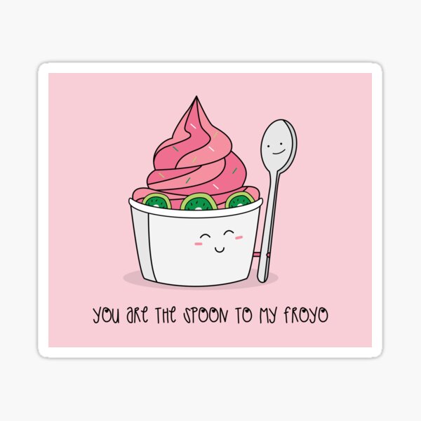 You Are The Spoon To My Froyo Pink Sticker By M Lee400 Redbubble