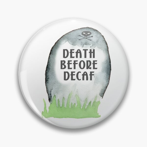 Item preview, Death Before Decaf designed and sold by MagpieMuddles.