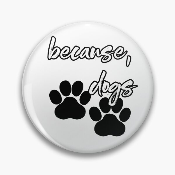 Item preview, because, dogs designed and sold by MagpieMuddles.