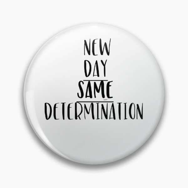 Item preview, New Day Same Determination designed and sold by MagpieMuddles.