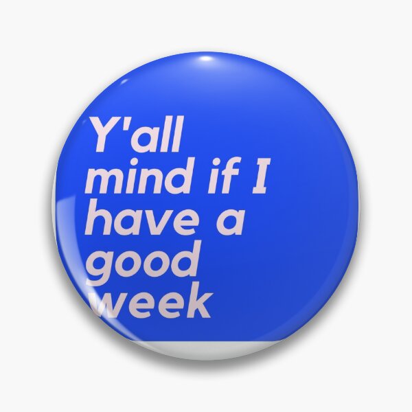 Item preview, y'all mind if i have a good week  designed and sold by syd6700.