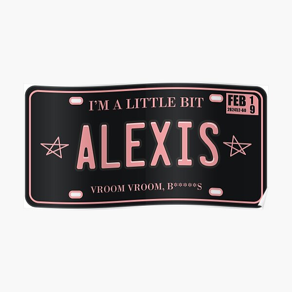 I'm A Little Bit Alexis License Plate Poster