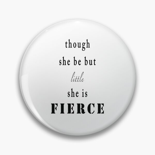 Item preview, Though she be but little, she is fierce black on white inspirational quote designed and sold by Stageystuff.