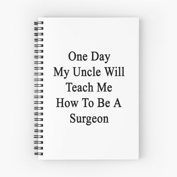 Item preview, One Day My Uncle Will Teach Me How To Be A Surgeon designed and sold by supernova23.