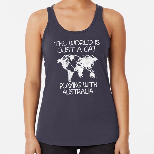 The world is just a cat playing with Australia Racerback Tank Top