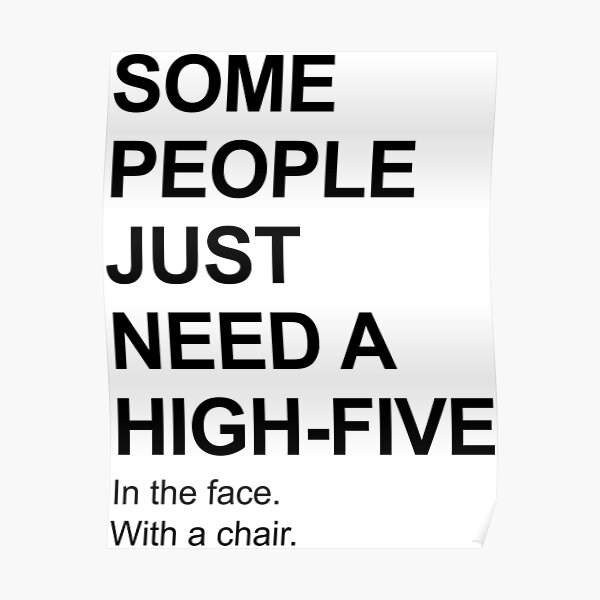 high-five-in-the-face-poster-by-benjamin0828-redbubble