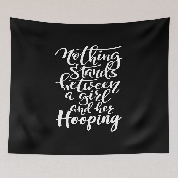 Item preview, Nothing Stands Between A Girl And Her Hooping designed and sold by ProjectX23.