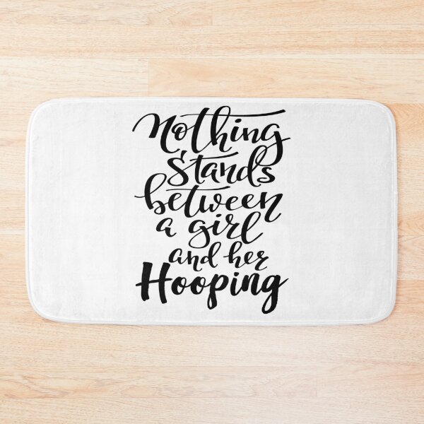 Item preview, Nothing Stands Between A Girl And Her Hooping designed and sold by ProjectX23.