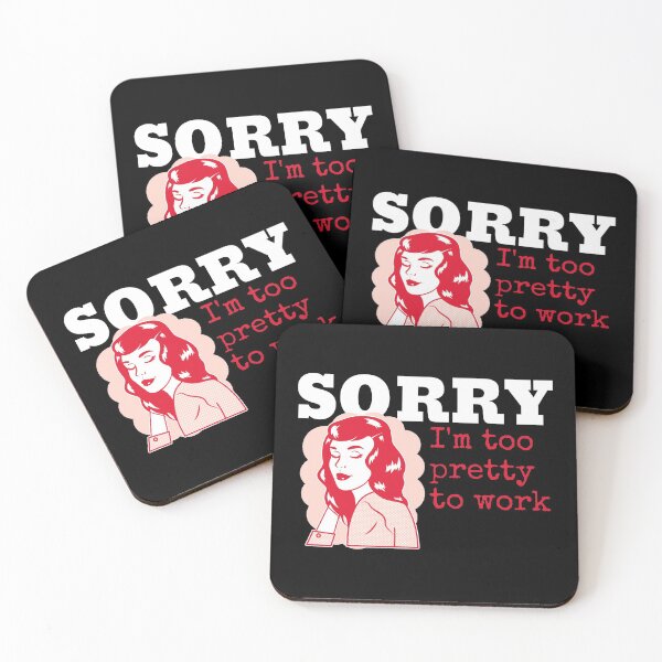 Item preview, Sorry I'm too pretty to work | for her designed and sold by ErenStream.