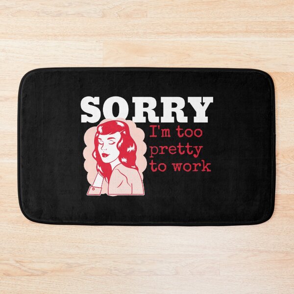 Item preview, Sorry I'm too pretty to work | for her designed and sold by ErenStream.