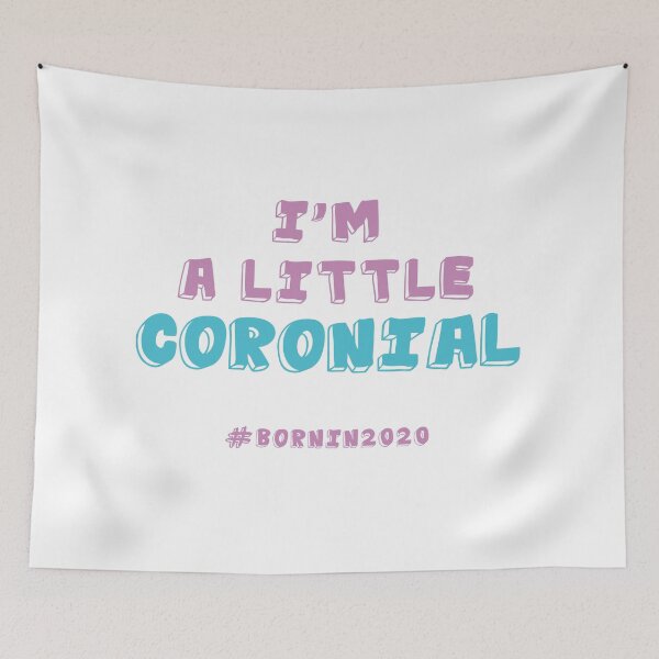 Item preview, I'm A Little Coronial. Born In 2020. Quarantine designed and sold by Sloth Astronaut.