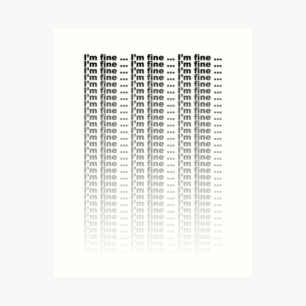 I'm Fine ... Art Print