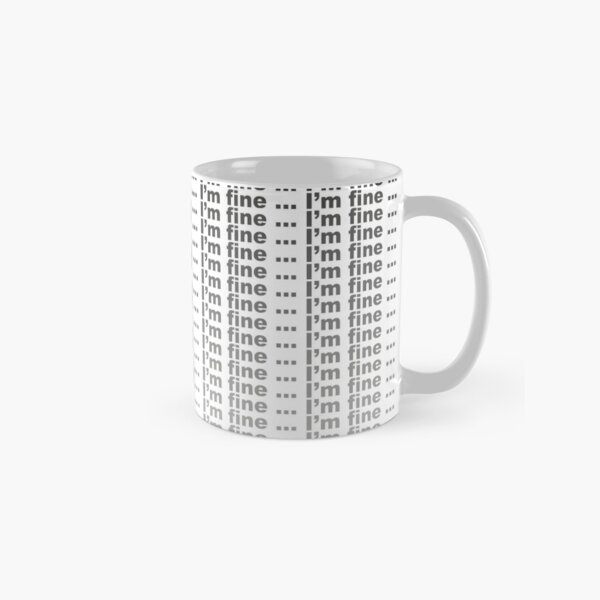 I'm Fine ... Classic Mug