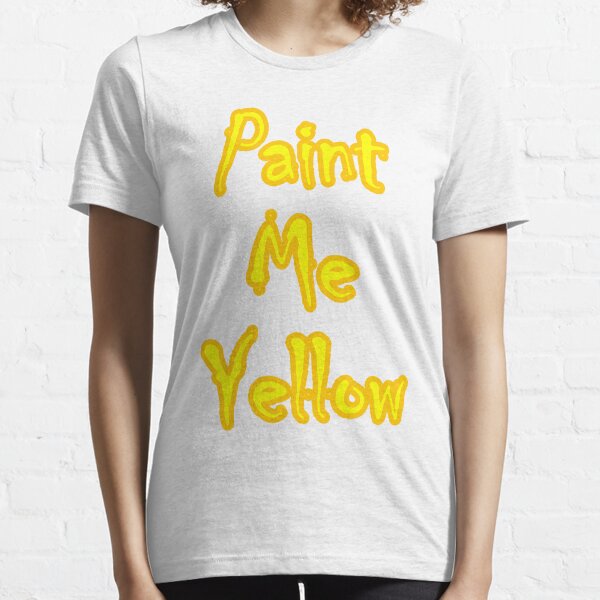 Paint Me Yellow Essential T-Shirt
