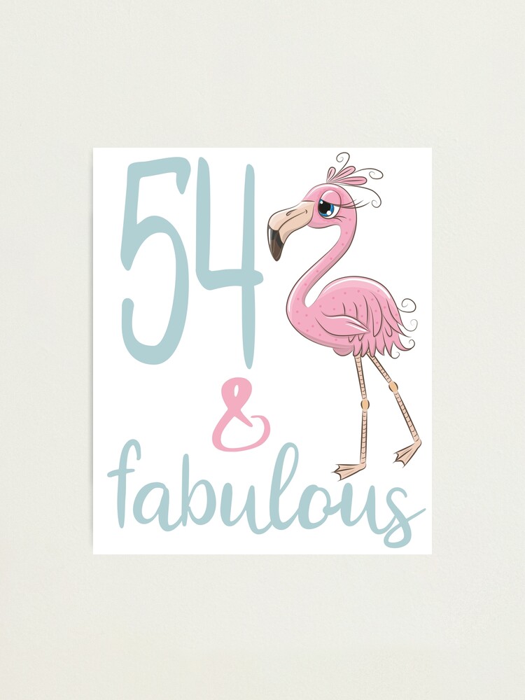 Impression Photo 54e Cadeau D Anniversaire Pour Les Femmes 54 Ans Fabuleux Flamingo Cinquante Quatre ay Party Outfit Par Stella1 Redbubble