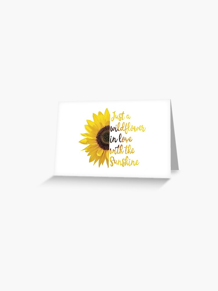 Download Sunflower Just A Wildflower In Love With The Sunshine Greeting Card By Sassandhoney Redbubble