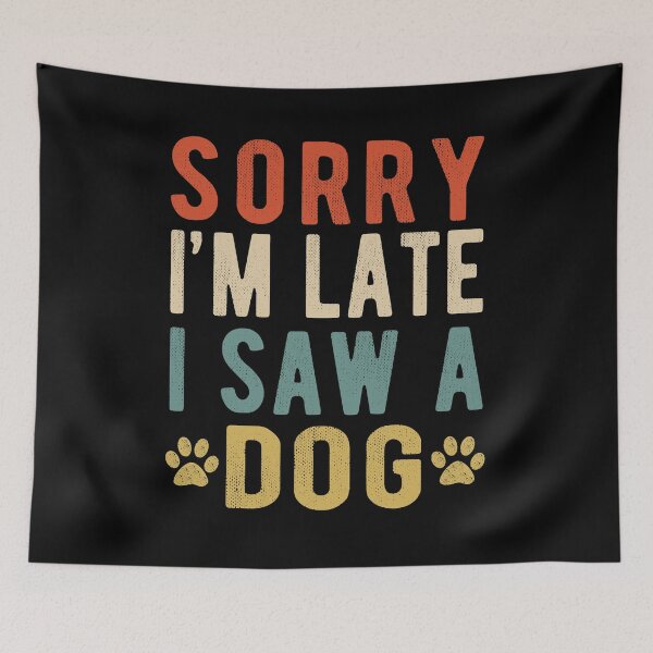 Item preview, Vintage Lo siento, llego tarde Vi un perro Regalo lindo Amante de los perros designed and sold by AnimaLovers.