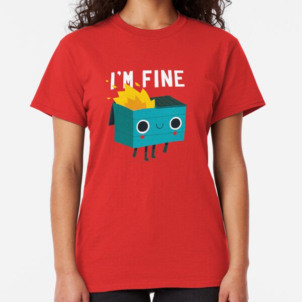 Dumpster Is Fine Classic T-Shirt