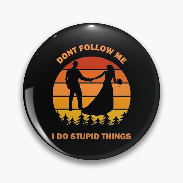 Item preview, Don't Follow Me I Do Stupid Things Dont Wedding Marriage Couple Bride Groom Lovers Vintage Retro Gift designed and sold by Best Arts.