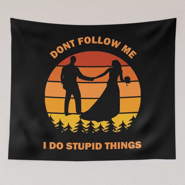 Item preview, Don't Follow Me I Do Stupid Things Dont Wedding Marriage Couple Bride Groom Lovers Vintage Retro Gift designed and sold by Best Arts.